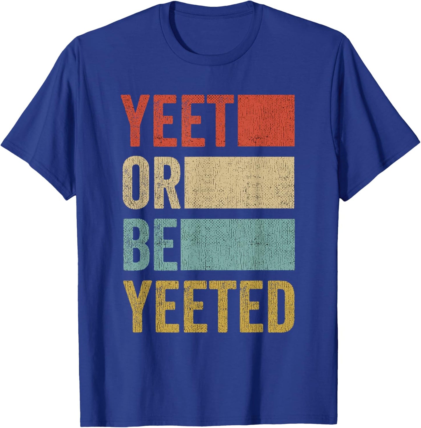 Vintage Yeet Retro Yeet or be Yeeted T-Shirt - T-Shirt | Royal