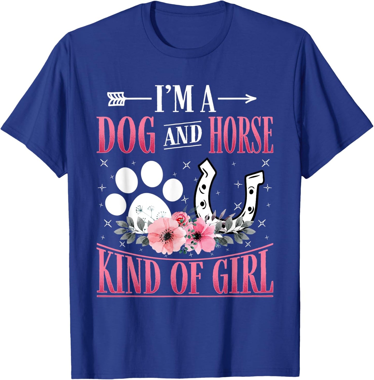 I'm A Dog And Horse Kind Of Girl Paw Design Horseshoe Gift T-Shirt - T-Shirt | Royal