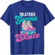 Skaters Gonna Skate - Vintage Roller Skating Skate Skater T-Shirt - T-Shirt | Royal