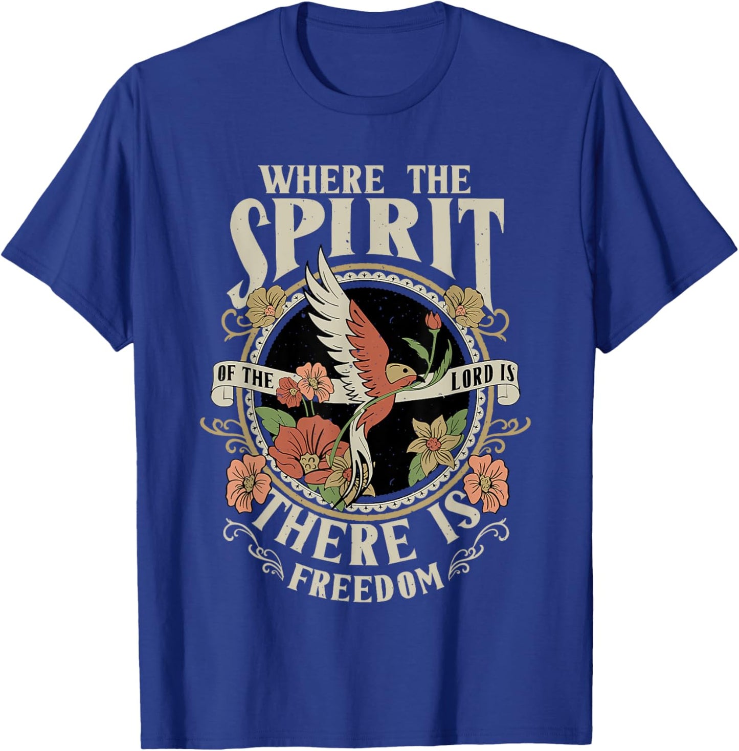 Where the Spirit of the Lord is There is Freedom T-Shirt - T-Shirt | Royal