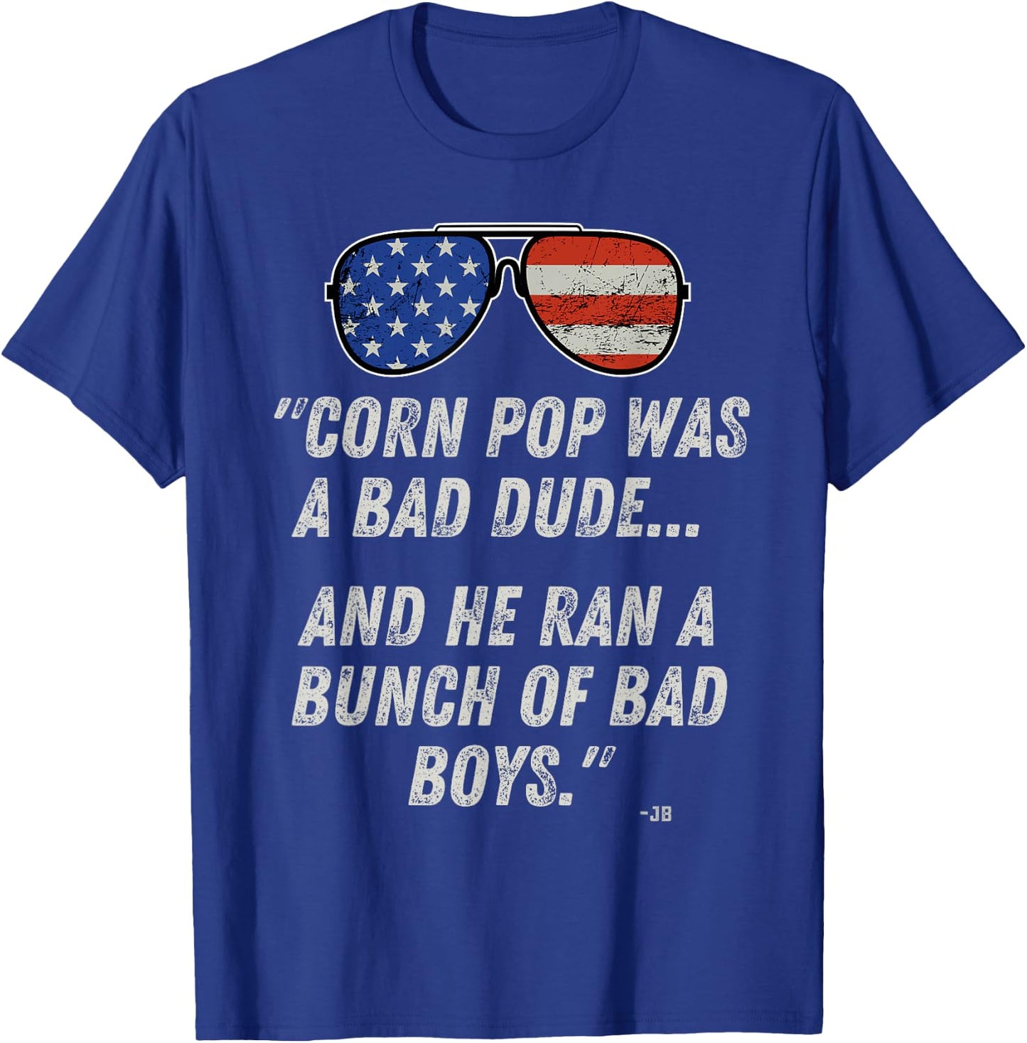 Corn Pop Was A Bad Dude - Funny Joe Biden Parody T-Shirt - T-Shirt | Royal