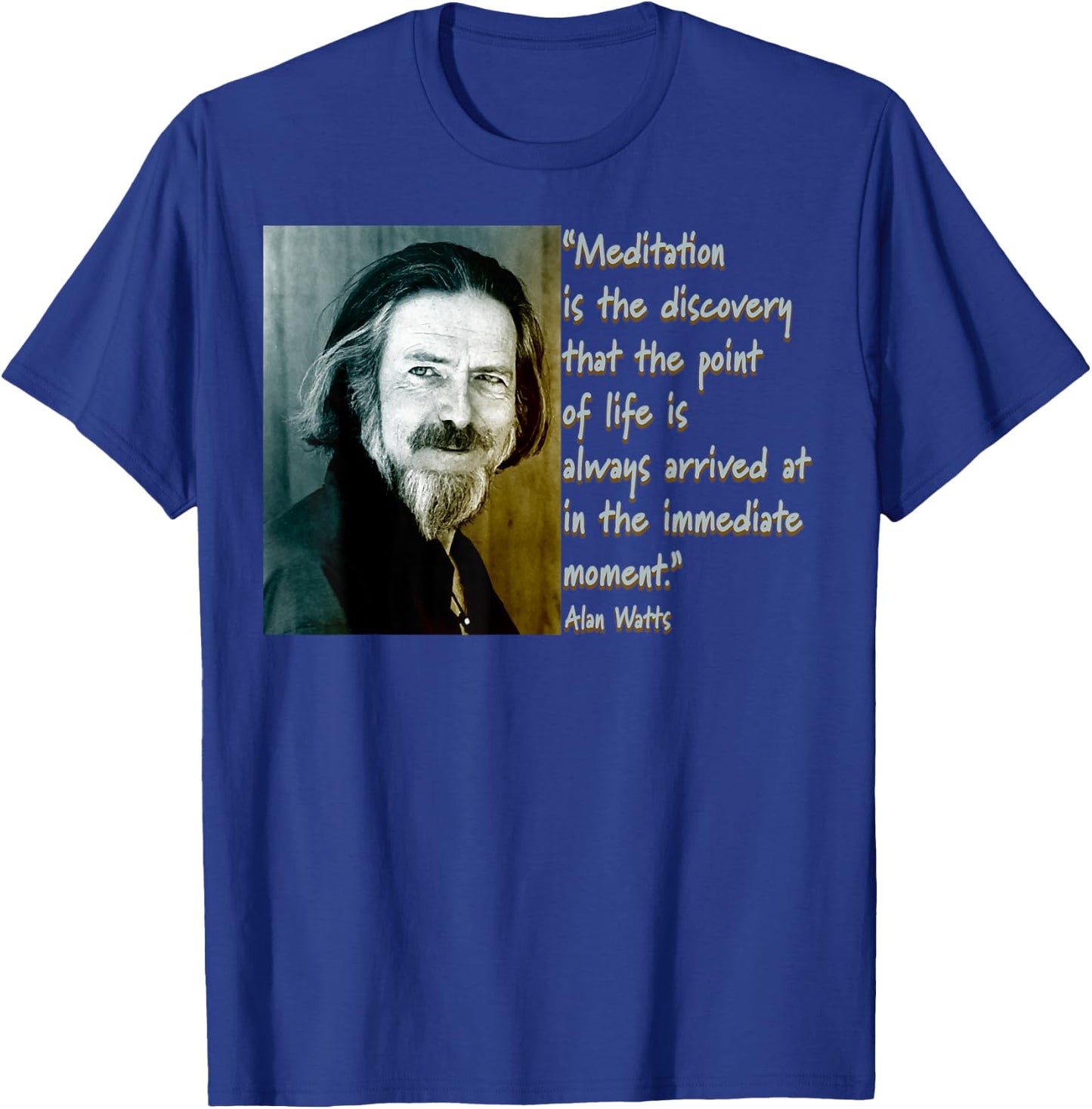 Alan Watts Quote - Mindful Meditation Design T-Shirt - T-Shirt | Royal