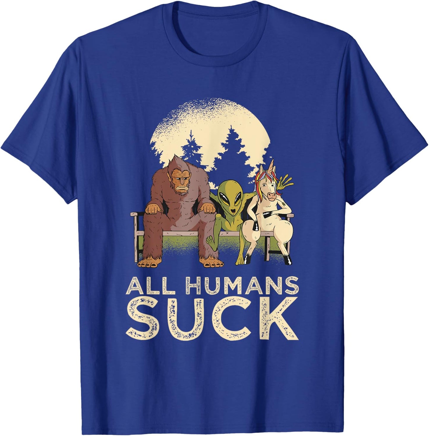 Bigfoot Alien Unicorn All Humans Suck Cryptid Pun Antisocial T-Shirt - T-Shirt | Royal
