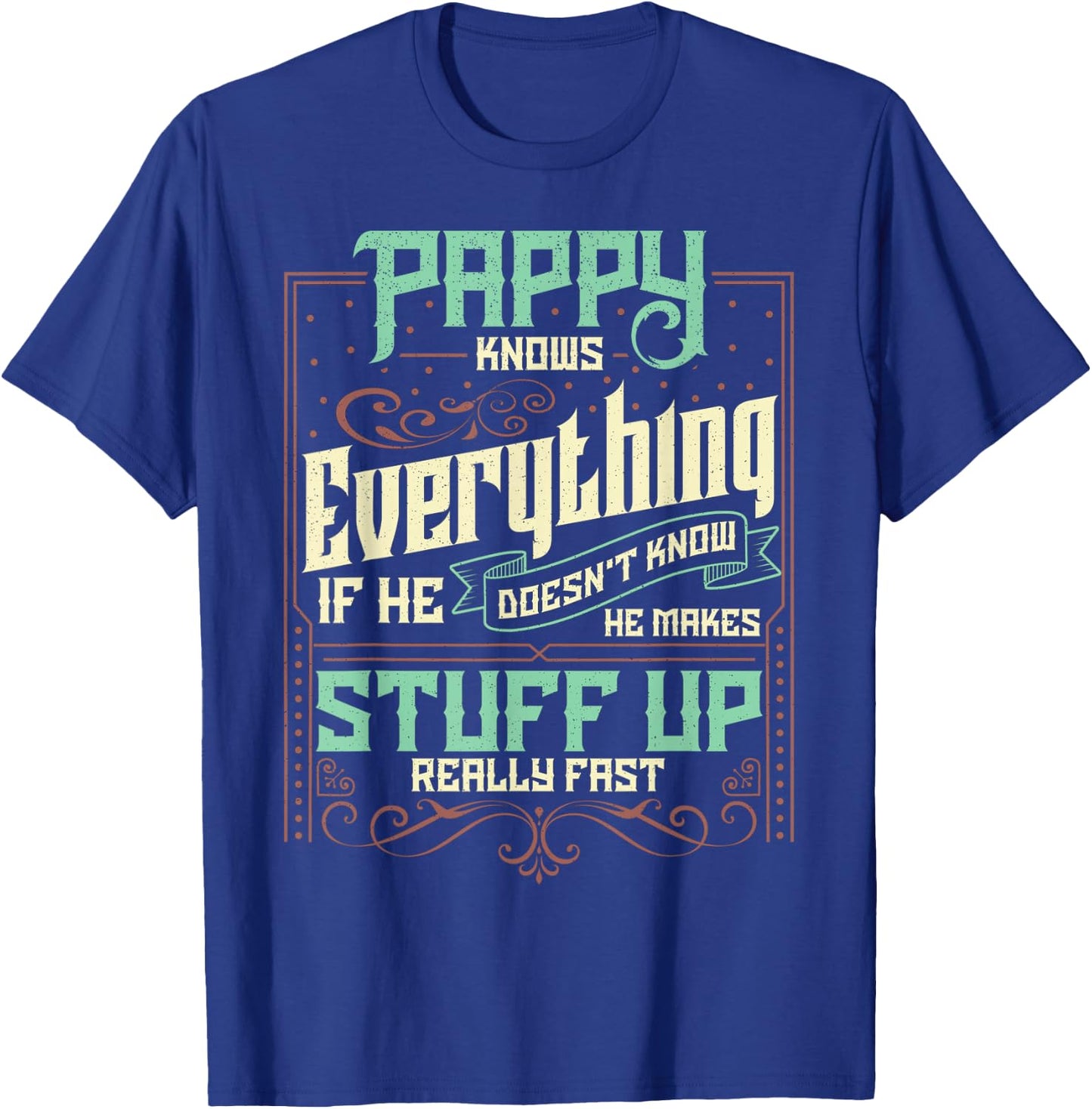 Pappy Knows Everything Funny Pappy Fathers Day Gifts T-Shirt - T-Shirt | Royal