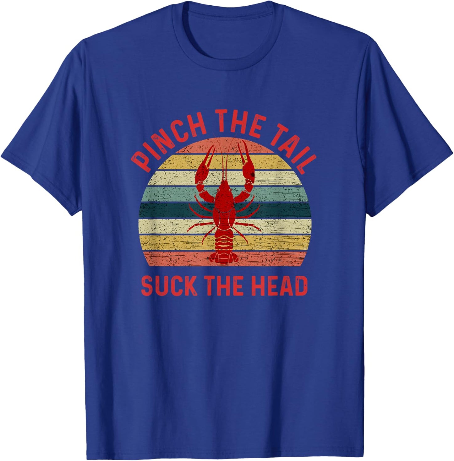 Pinch The Tail Suck The Head Funny Crawfish Crayfish Eating T-Shirt - T-Shirt | Royal