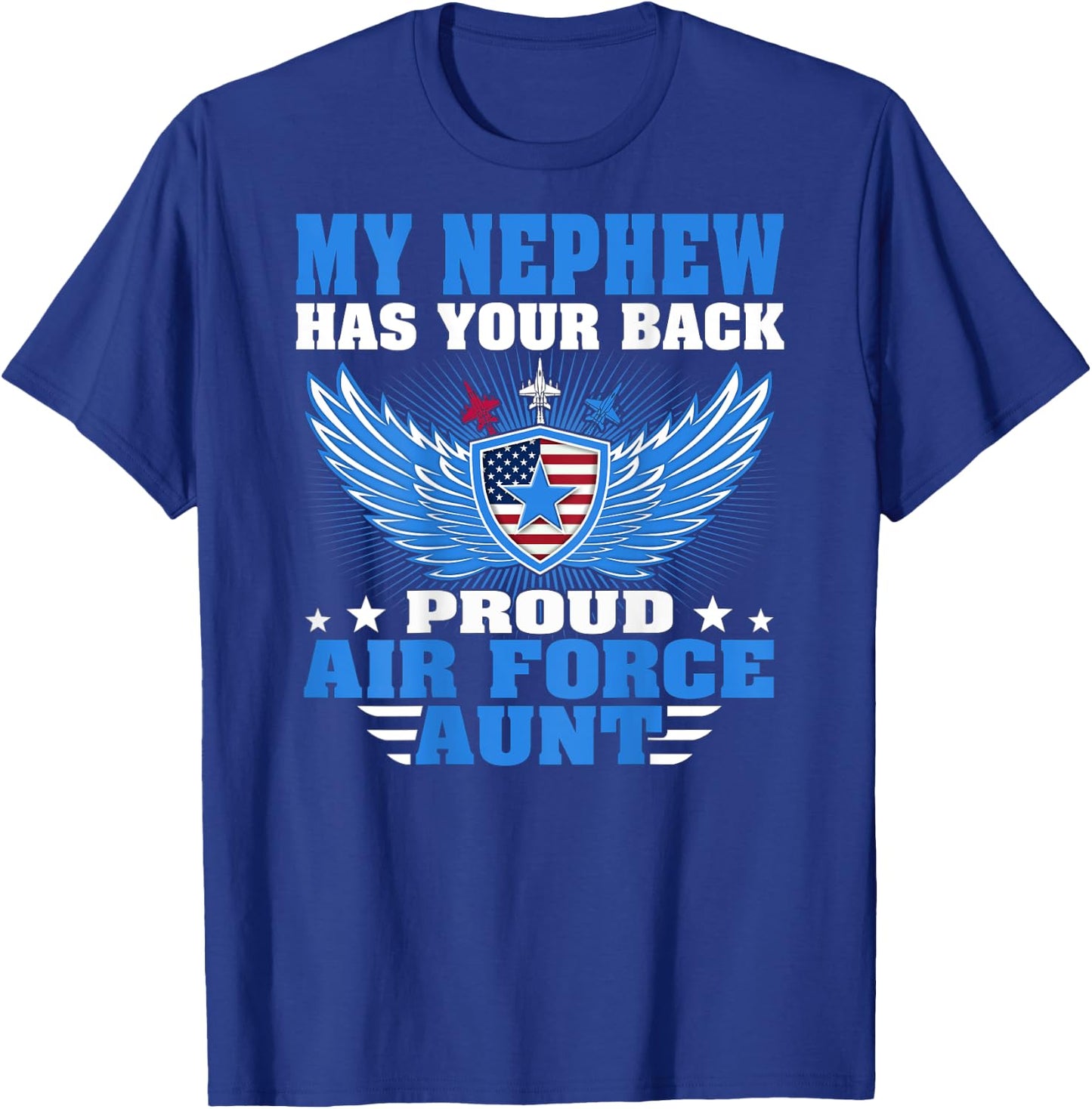My Nephew Has Your Back Proud Air Force Aunt Military Auntie T-Shirt - T-Shirt | Royal