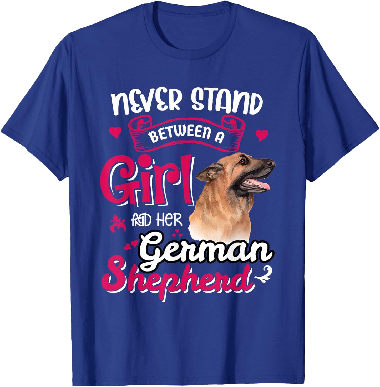 Never Stand Between A Girl And Her German Shepherd T-Shirt - T-Shirt | Royal