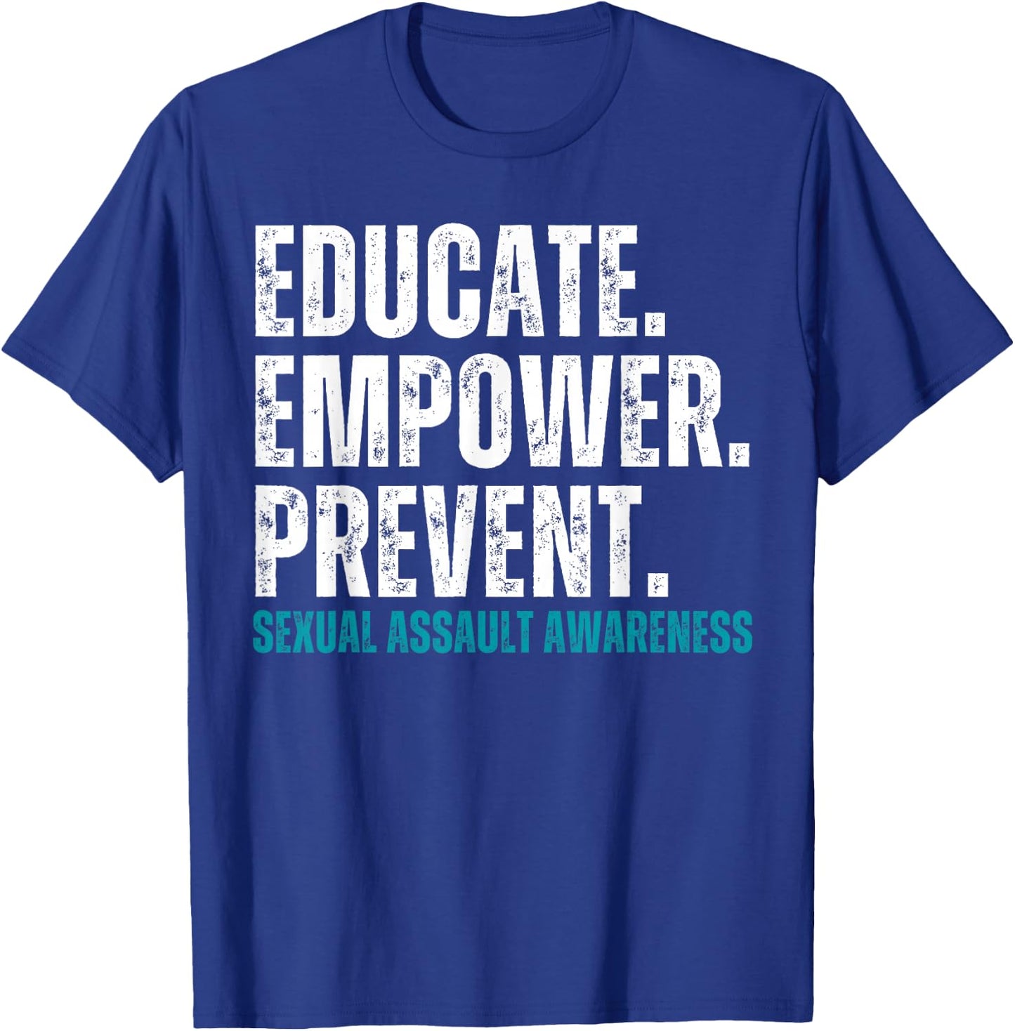 Educate Empower Prevent Sexual Assault Awareness Prevention T-Shirt - T-Shirt | Royal