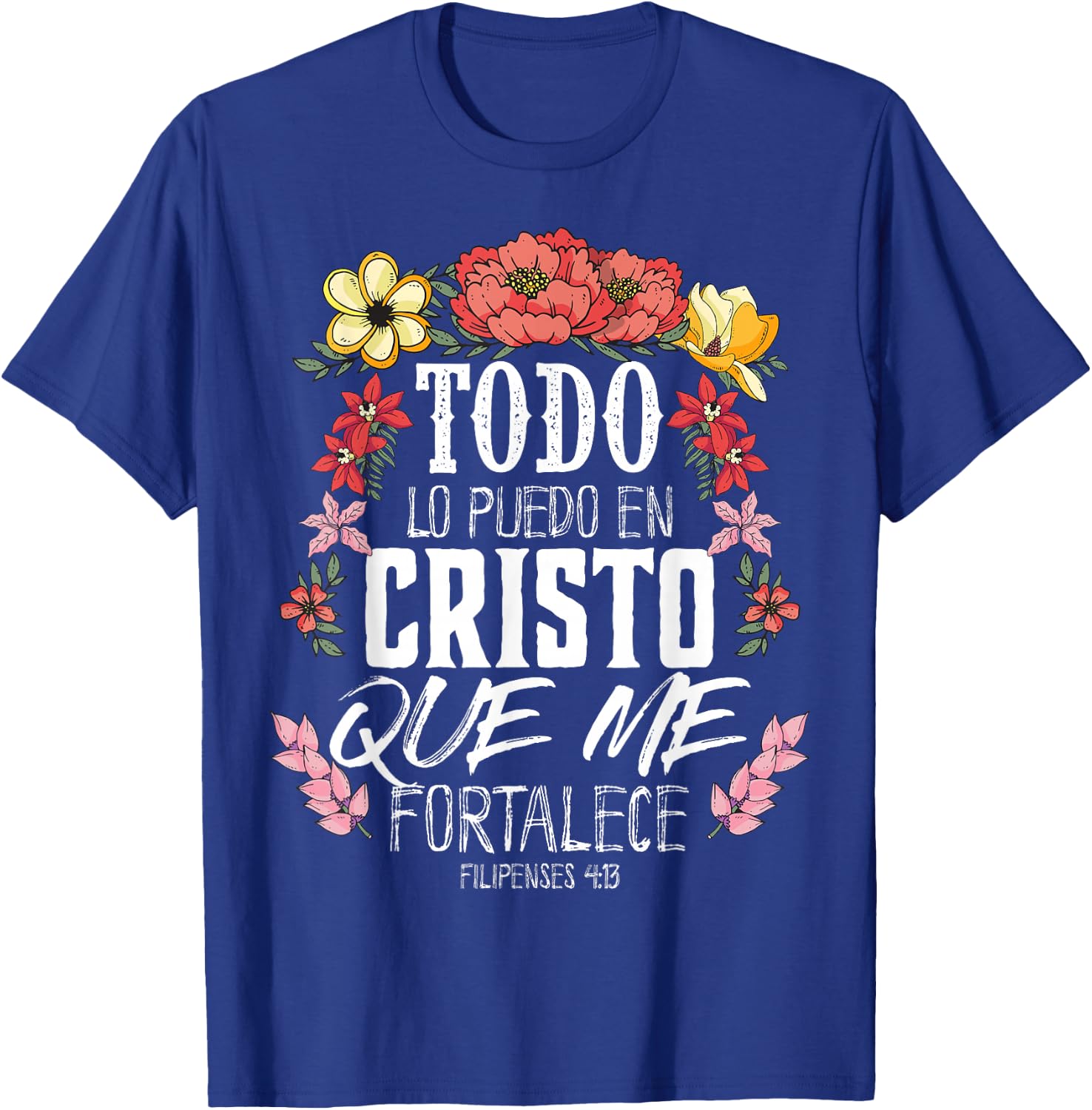 Philippians 4:13 Spanish Christian Bible Verse Jesus Christ T-Shirt - T-Shirt | Royal
