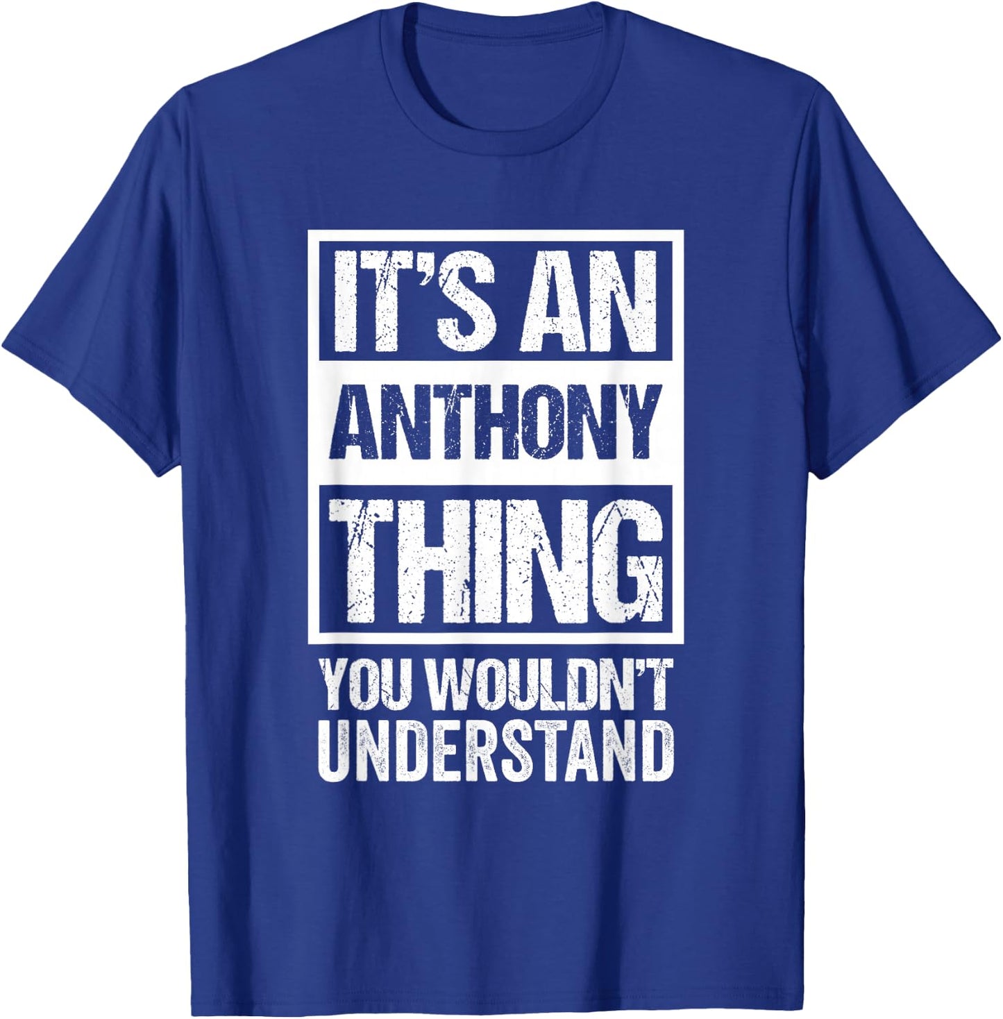 It's An Anthony Thing You Wouldn't Understand - First Name T-Shirt - T-Shirt | Royal