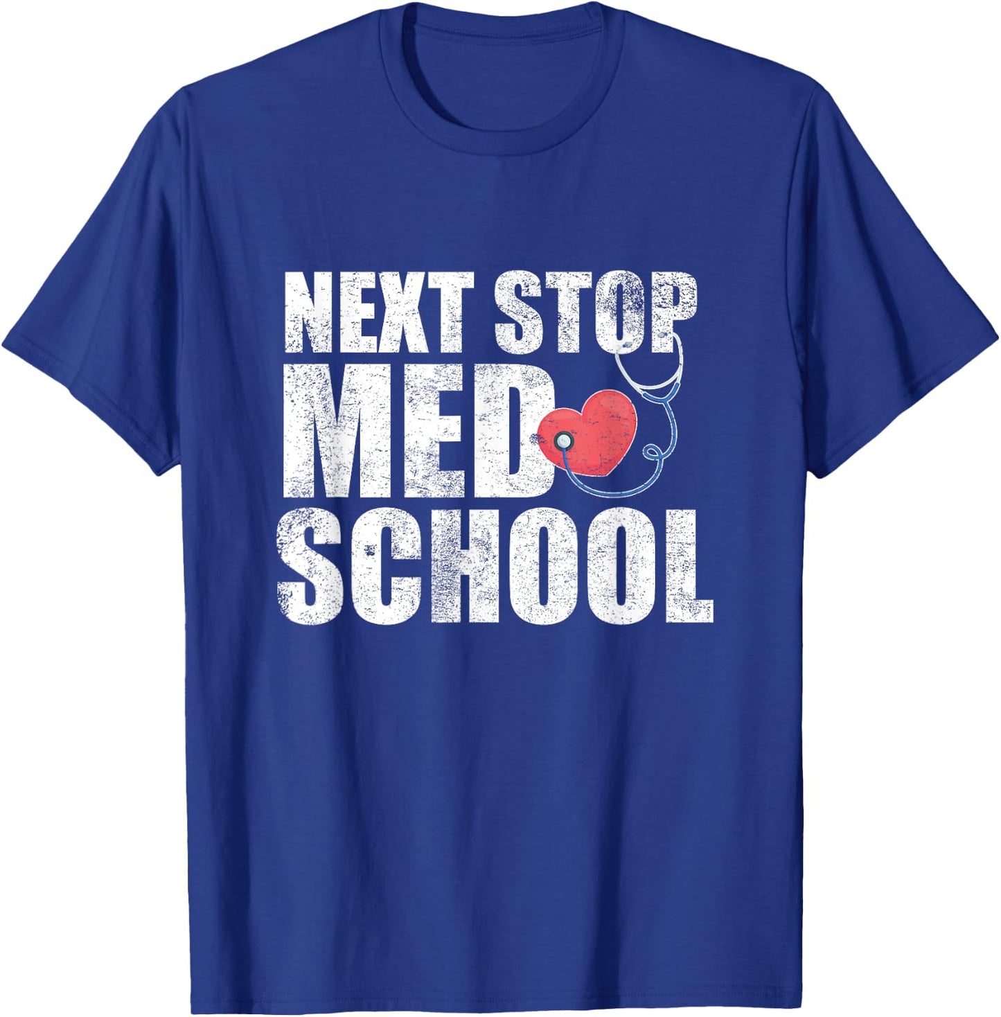Next Stop Med School Medical Student Future Doctor Grad T-Shirt - T-Shirt | Royal