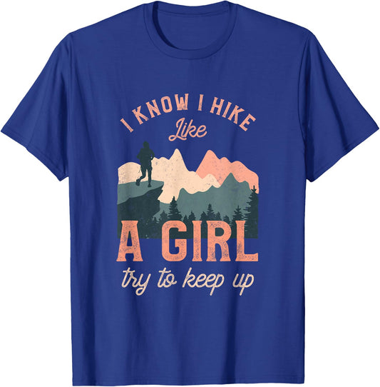 Funny Female Hiker Hiking I Know I Hike Like A Girl T-Shirt - T-Shirt | Royal