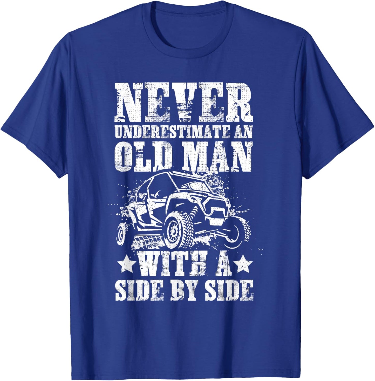 Never Underestimate An Old Man With A Side By Side UTV T-Shirt - T-Shirt | Royal