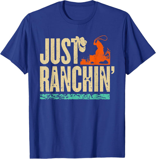 Just Ranchin' Farmer Cowboy Horse Cow Rodeo Lovers T-Shirt - T-Shirt | Royal