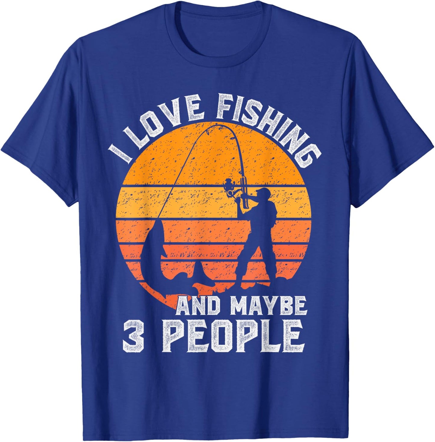 Funny Hunting Gift I Love Fishing and Maybe 3 People T-Shirt - T-Shirt | Royal