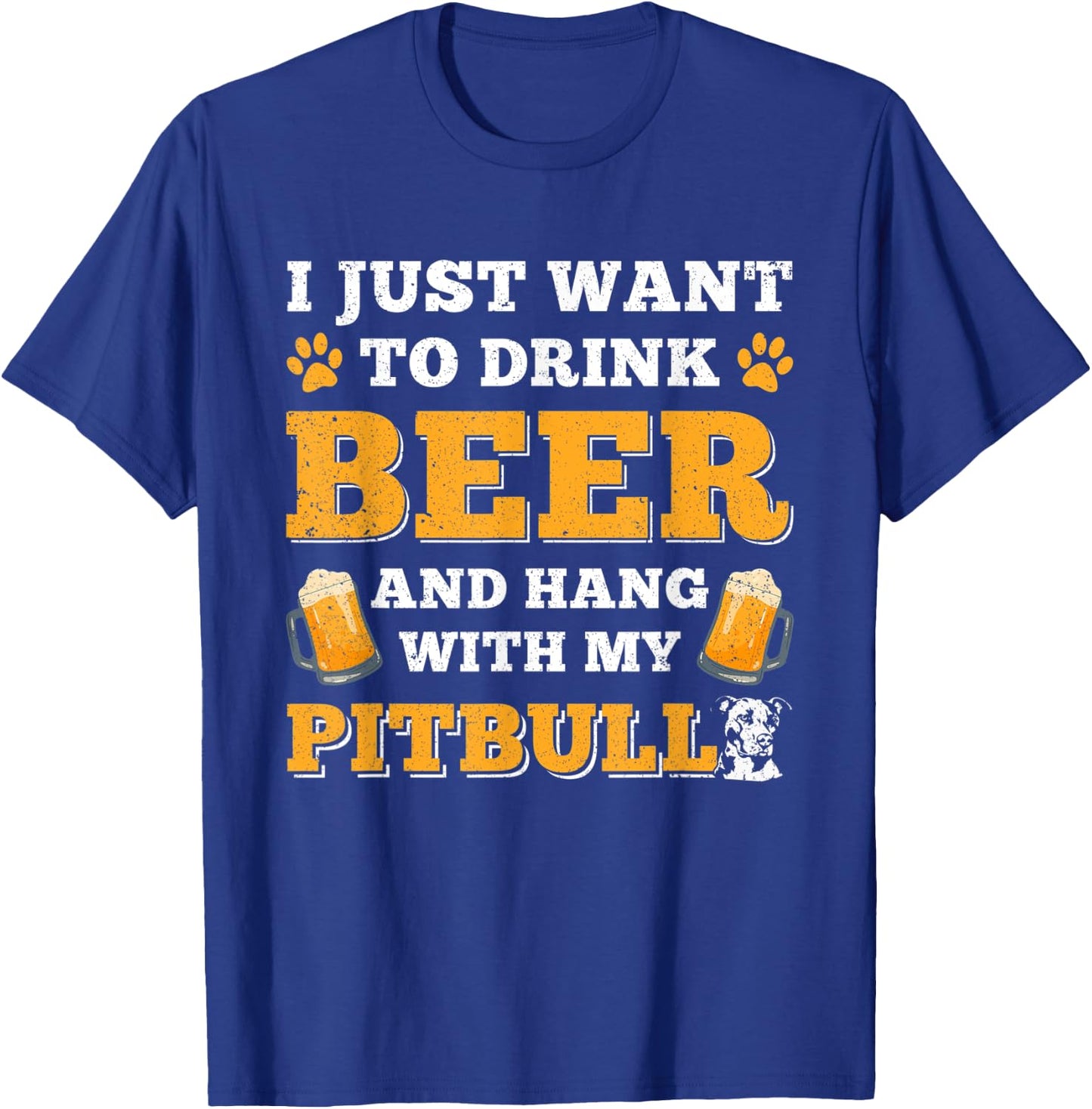 I Just Want to Drink Beer And Hang With My Pitbull Dog Women T-Shirt - T-Shirt | Royal