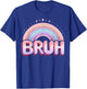 Funny Bruh Women Girls Youth Bruh Rainbow Cute For Kids T-Shirt - T-Shirt | Royal