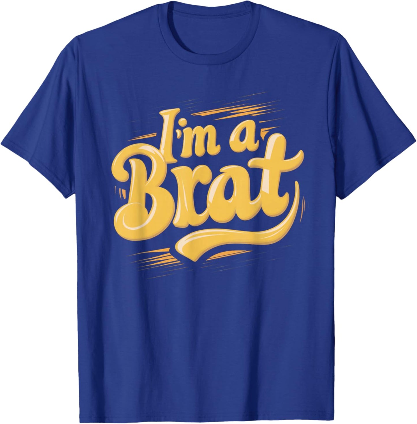 I'm A Brat T-Shirt - T-Shirt | Royal