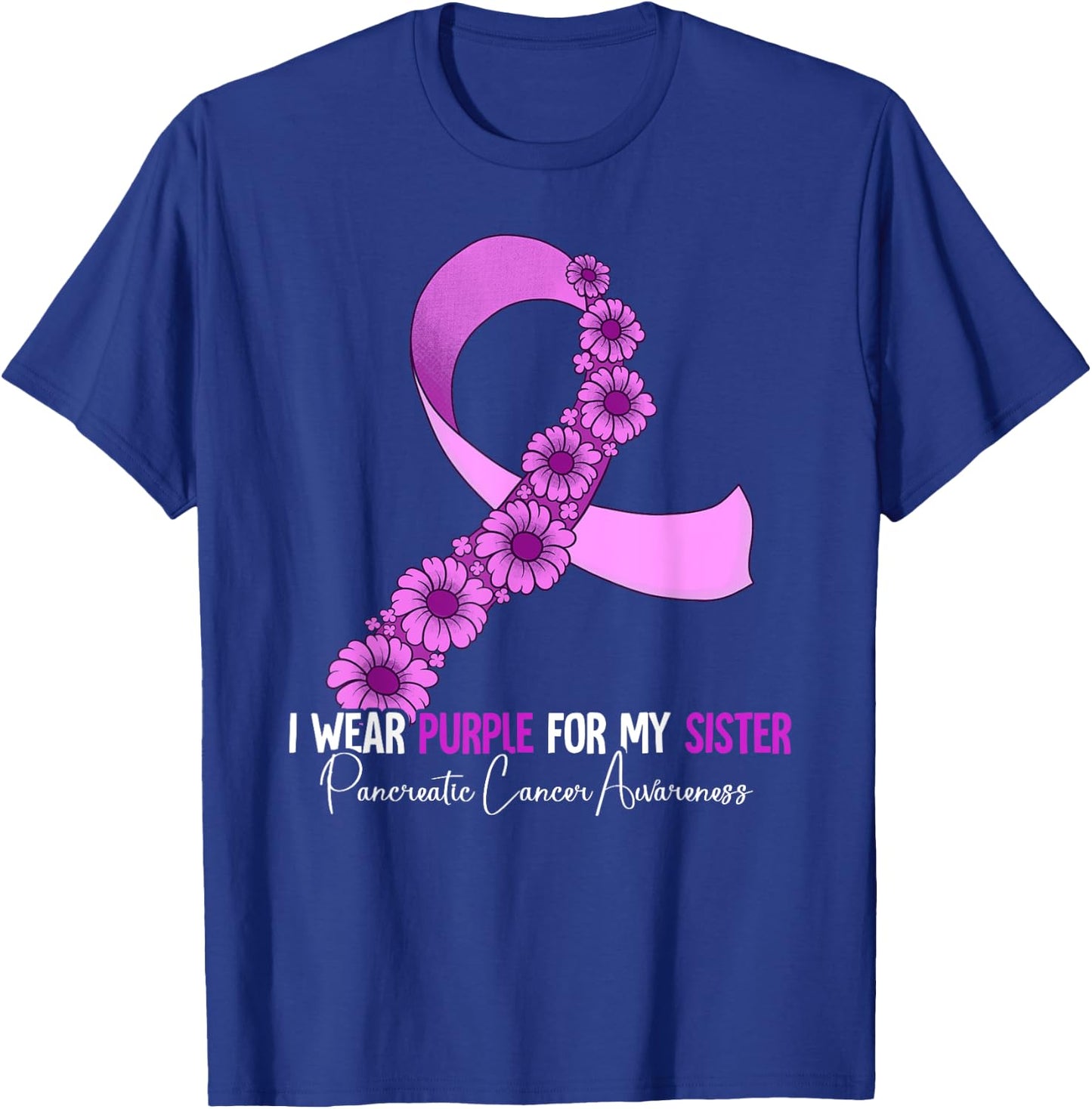I Wear Purple For My Sister Pancreatic Cancer Awareness T-Shirt - T-Shirt | Royal