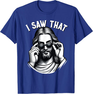 Funny Jesus Meme Quote, I Saw That, Christian & Jesus T-Shirt - T-Shirt | Royal