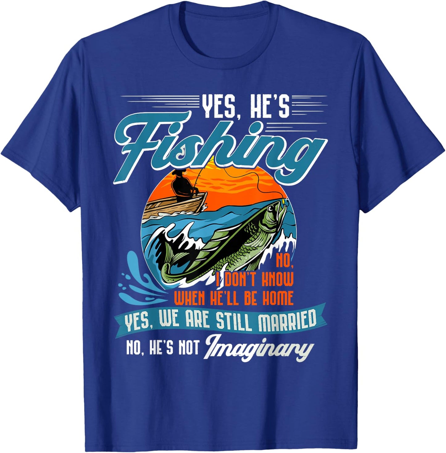 Yes He's Fishing Shirt Funny Fisherman Gift Dad Husband T-Shirt - T-Shirt | Royal