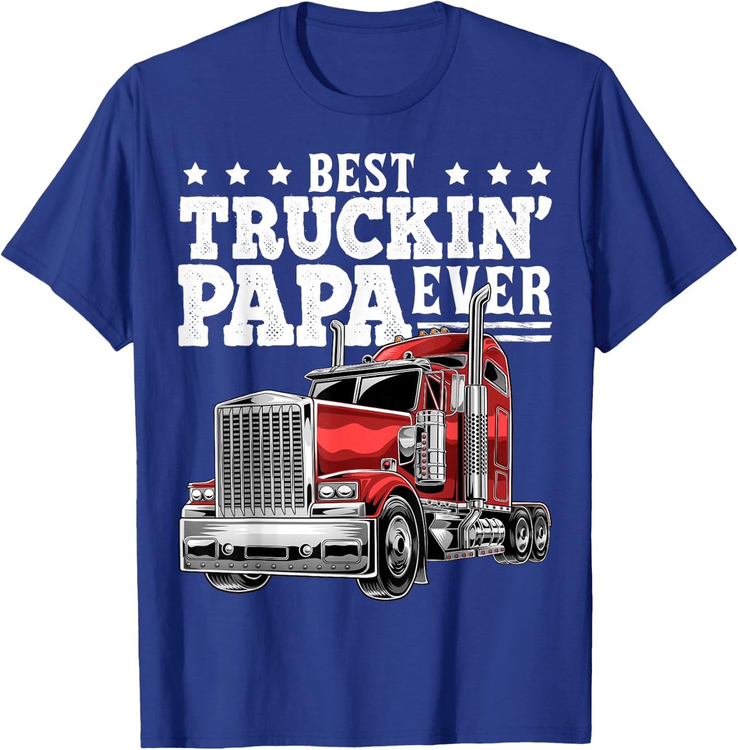 Best Truckin Papa Ever Big Rig Trucker Father's Day Gift Men T-Shirt - T-Shirt | Royal