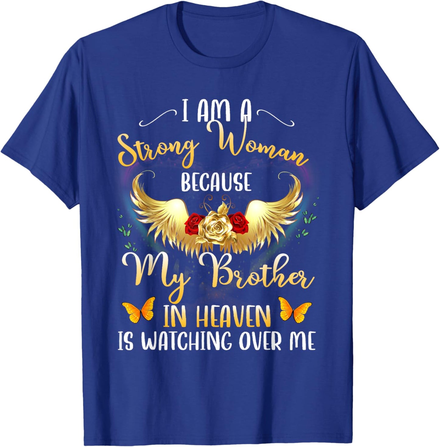 I Am A Strong Woman Because My Brother In Heaven Watching Me T-Shirt - T-Shirt | Royal