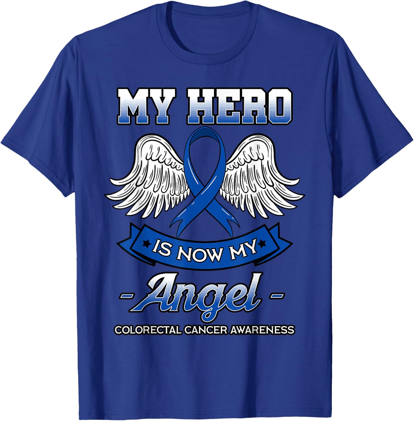 My Hero Is Now My Angel Colorectal Cancer CRC Awareness T-Shirt - T-Shirt | Royal