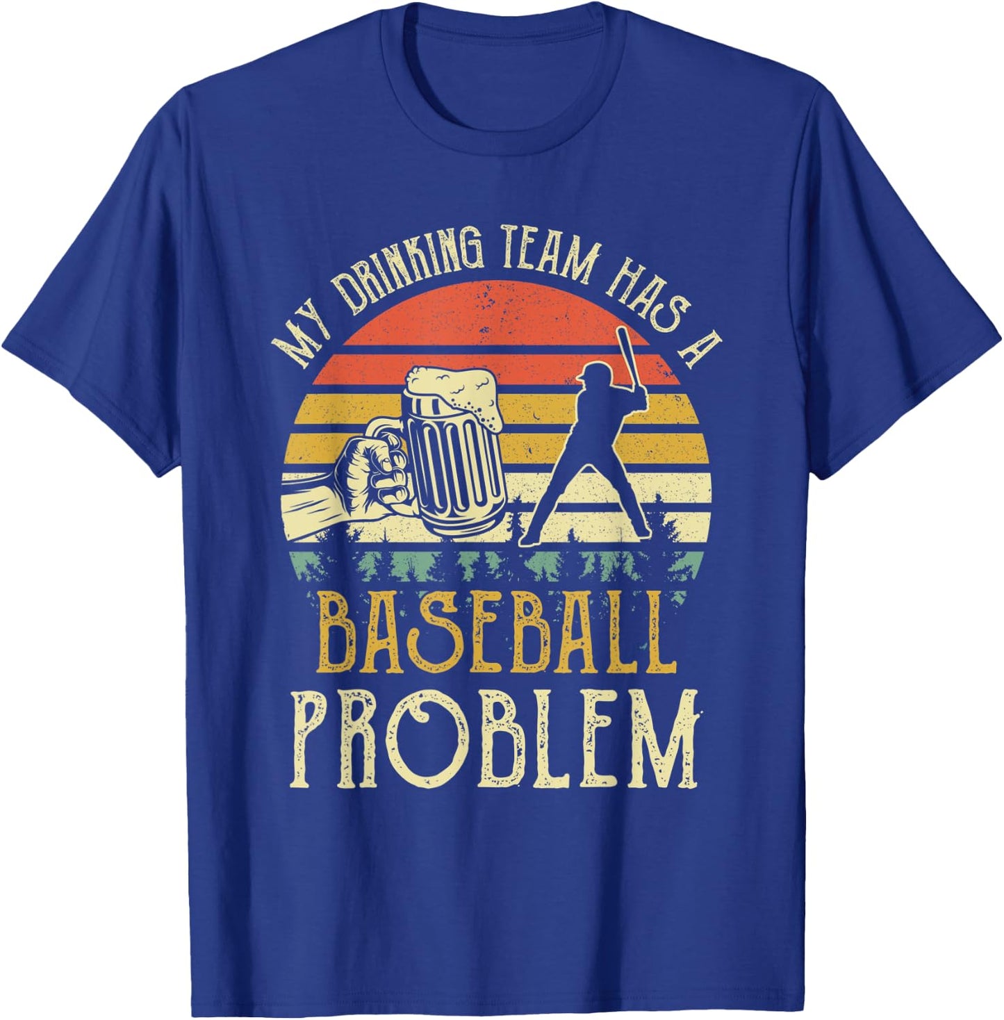 Funny Beer My Drinking Team Has A Baseball Problem T-Shirt - T-Shirt | Royal