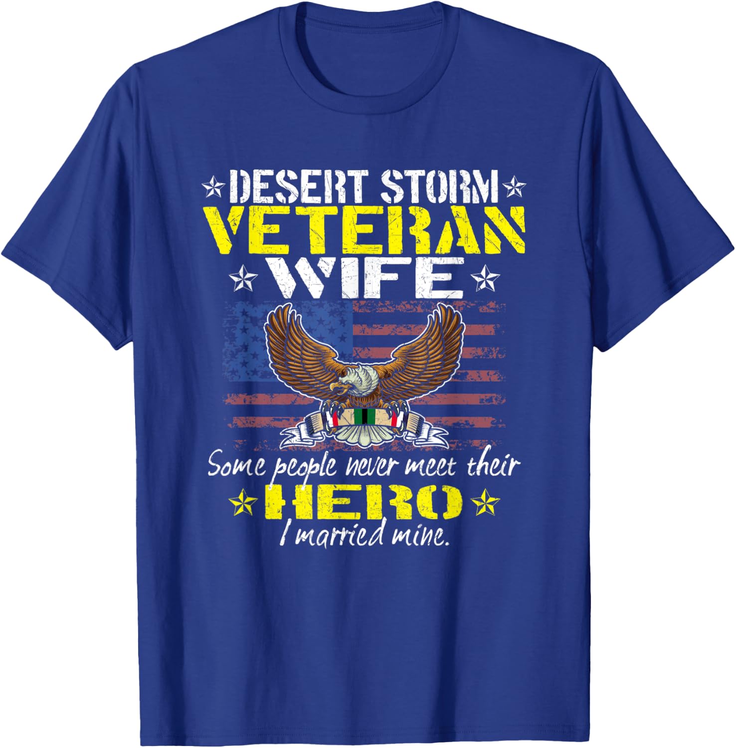 Some People Never Meet Their Hero Desert Storm Veteran Wife T-Shirt - T-Shirt | Royal