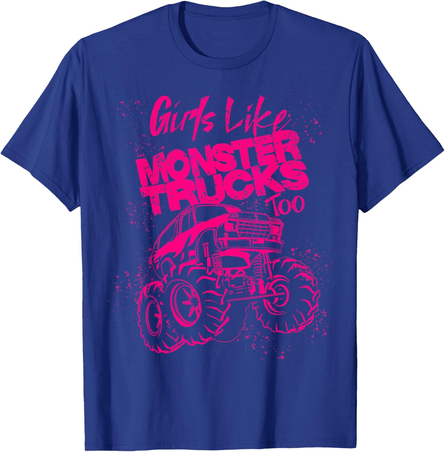 Girls Like Monster Trucks Too | Cool Racers Funny Cars Gift T-Shirt - T-Shirt | Royal
