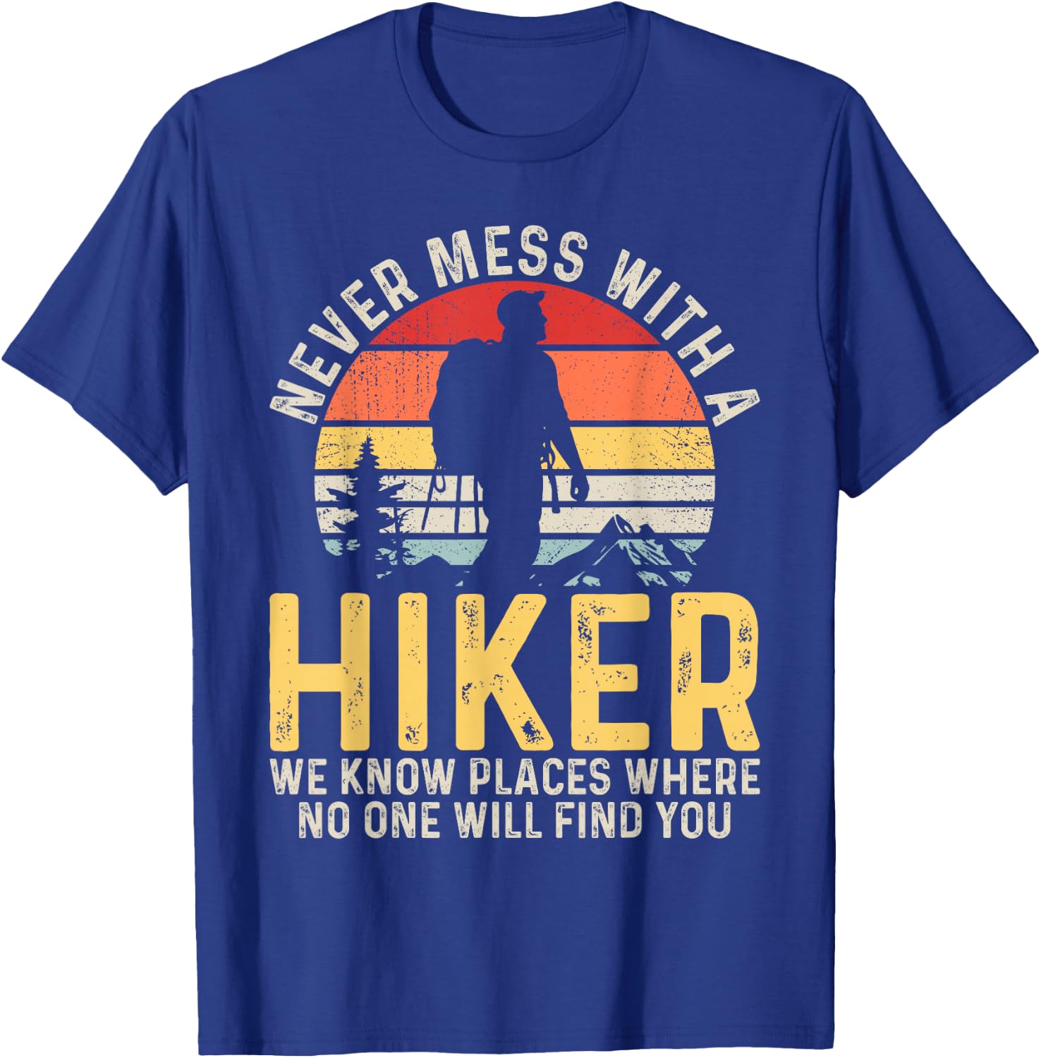 Never Mess with a Hiker Hiking Outdoor Funny Hikers Retro T-Shirt - T-Shirt | Royal