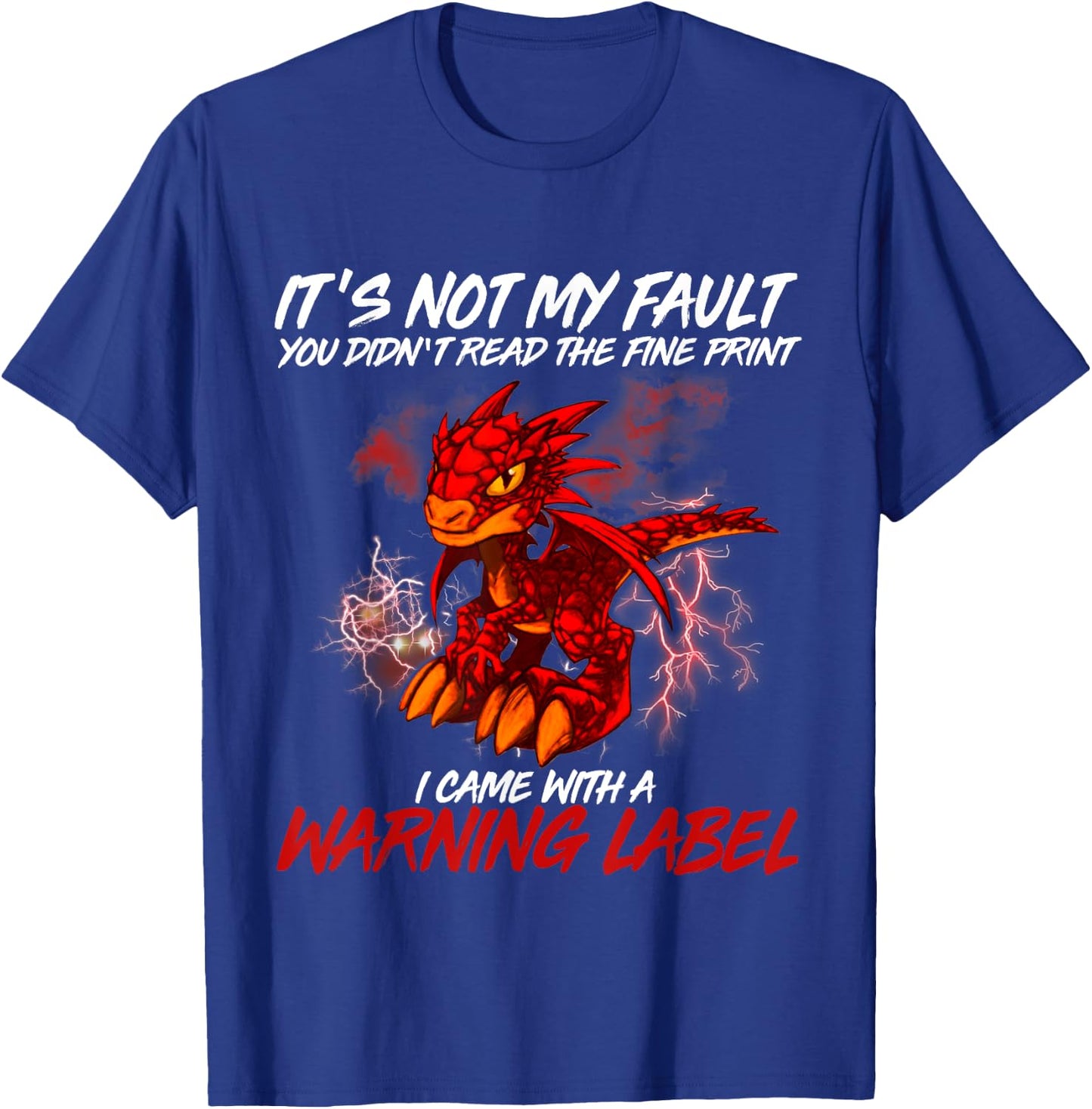 It's Not My Fault You Didn't Read The Fine Print Dragon T-Shirt - T-Shirt | Royal