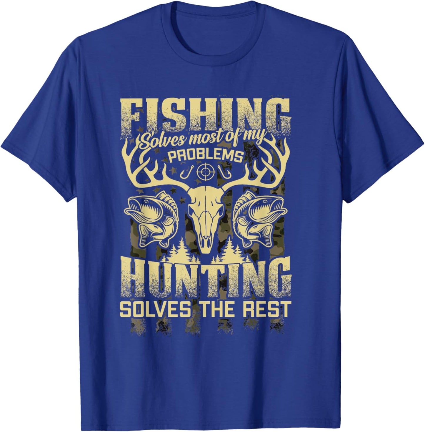 Fishing Solves Half My Problems Hunting Solves The Rest Fun T-Shirt - T-Shirt | Royal