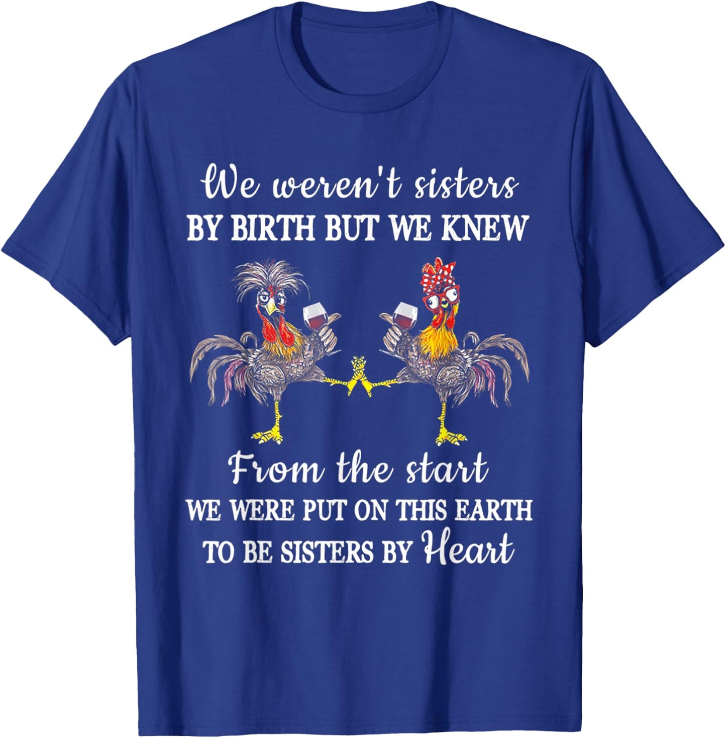 Chicken We Weren't Sisters By Birth But We Knew T-Shirt - T-Shirt | Royal