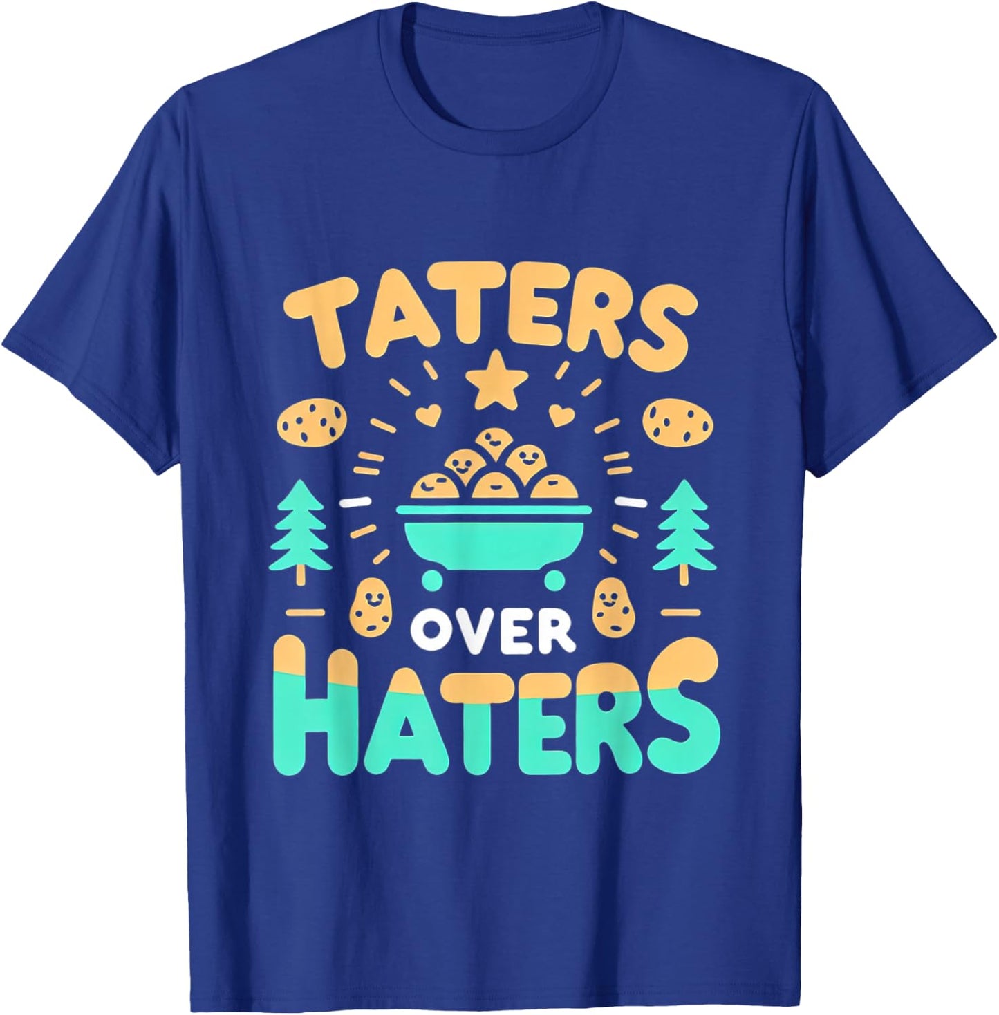 Taters Over Haters T-Shirt - T-Shirt | Royal