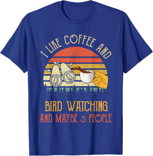 I Like Coffee And Bird Watching Maybe 3 People Gifts T-Shirt - T-Shirt | Royal