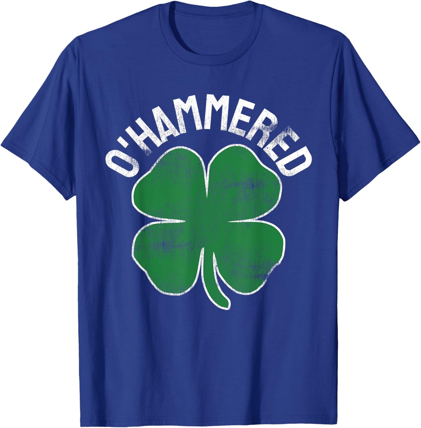 O'Hammered Funny St. Patrick's Day Drinking Drunk Beer Party T-Shirt - T-Shirt | Royal