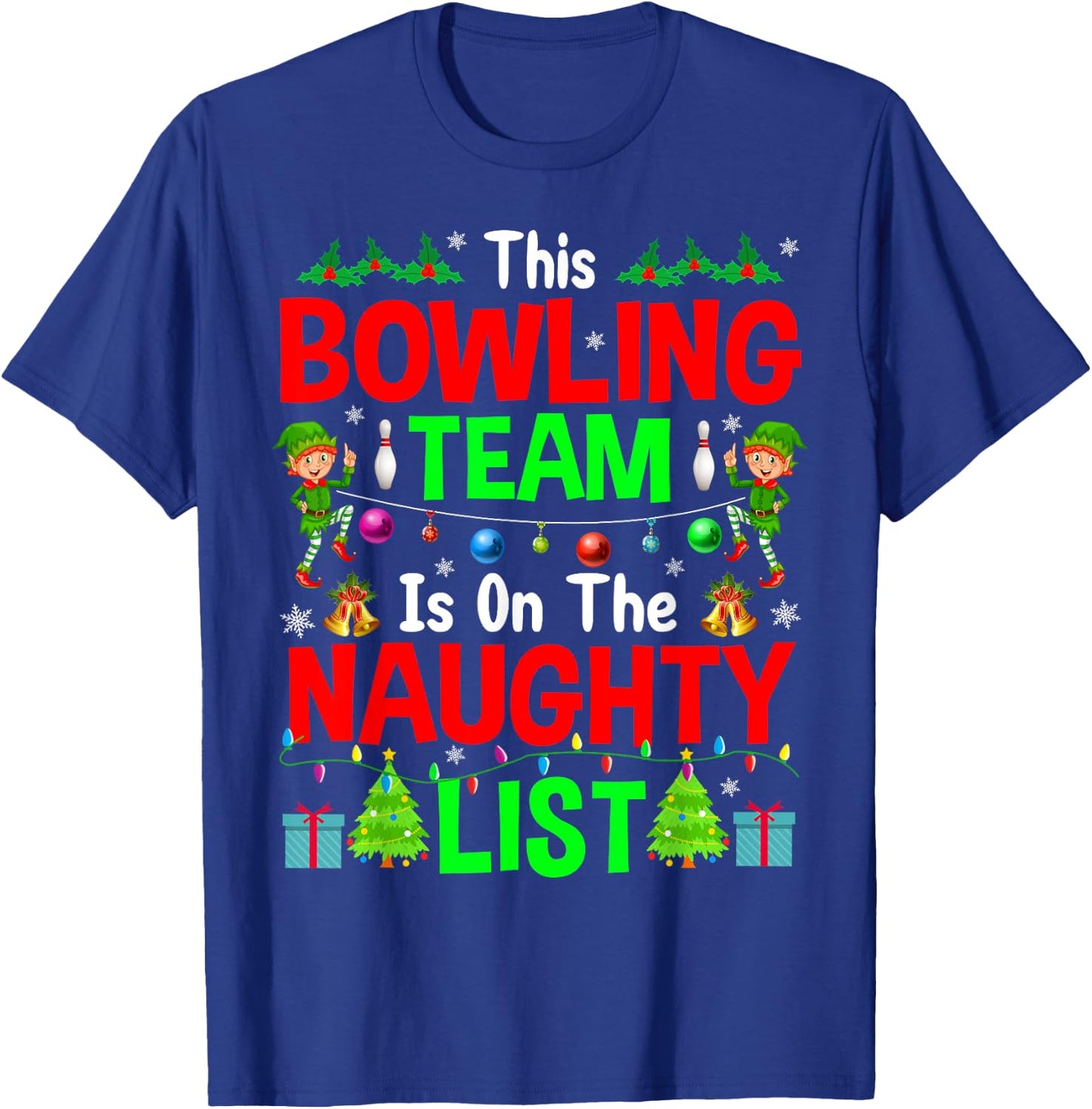 This Bowling Team On Naughty List Cute Christmas Elf Gifts T-Shirt - T-Shirt | Royal