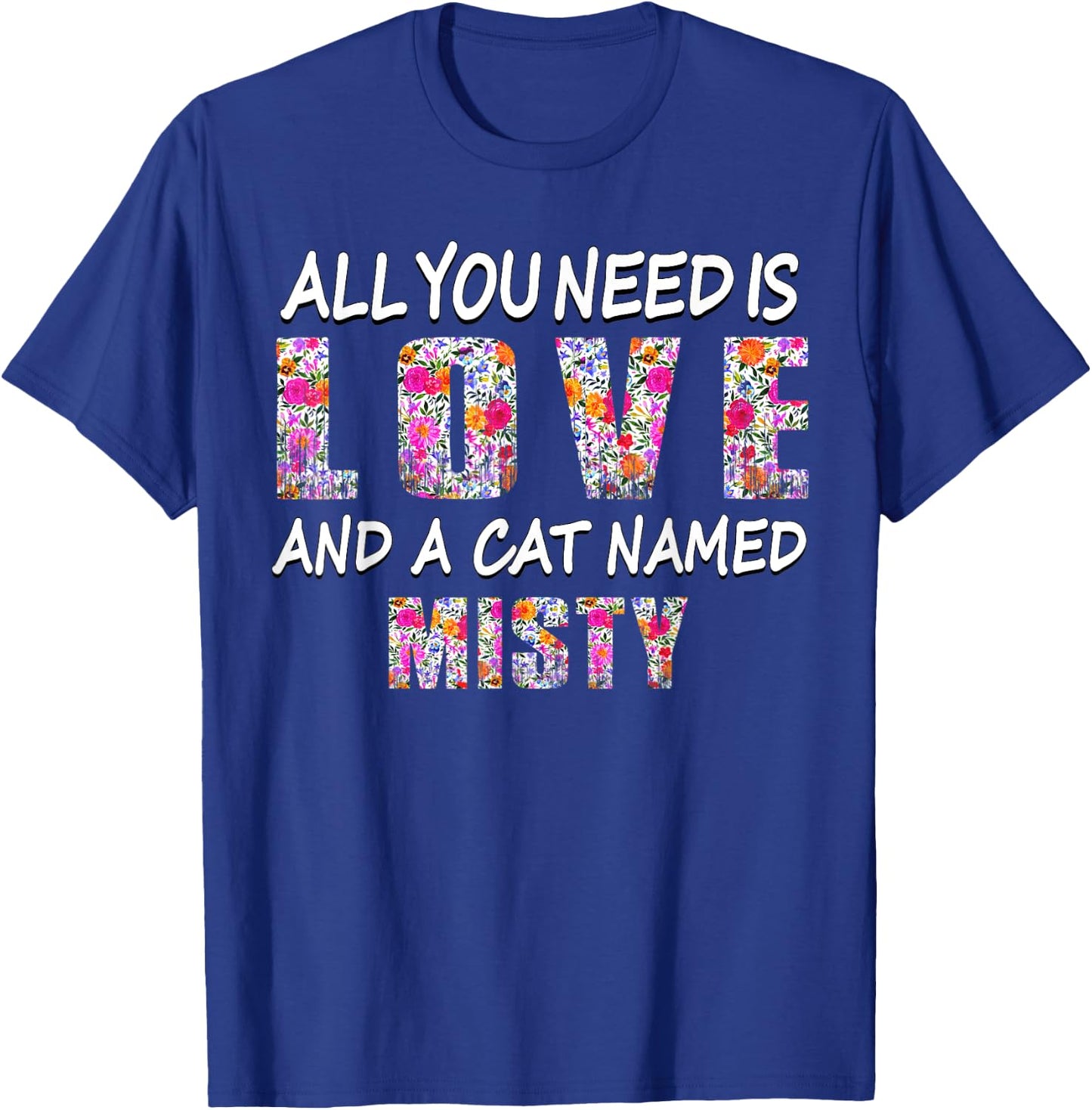 All you need is love and a cat named Misty Vintage Floral Women Kids T-Shirt - T-Shirt | Royal