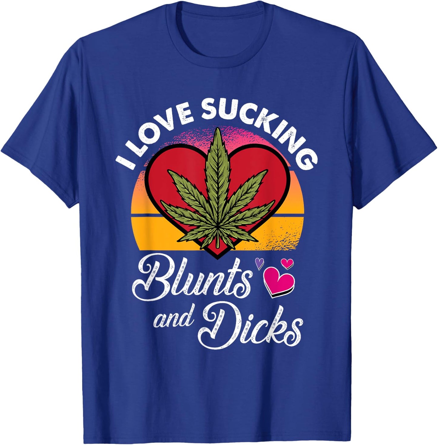 I Love Sucking Valentines Day Weed Marijuana Cannabis Gift T-Shirt - T-Shirt | Royal