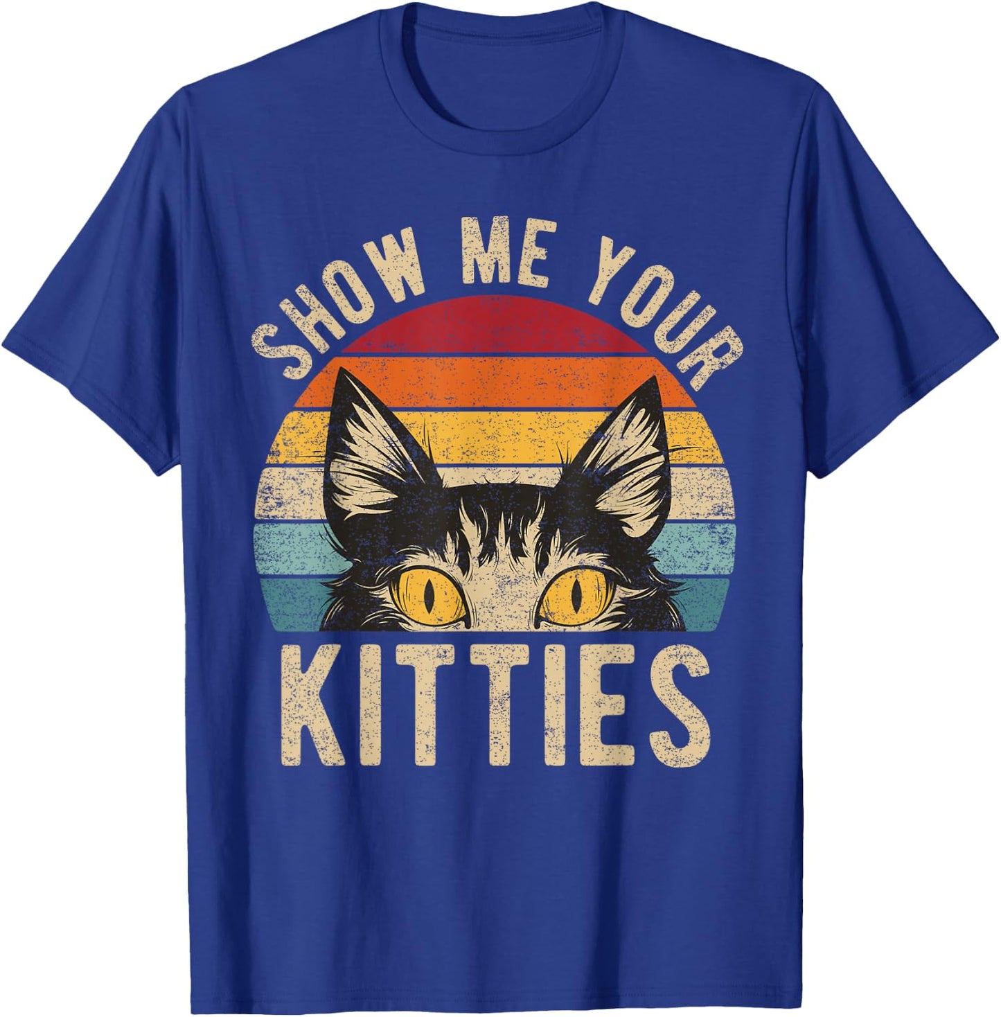Show Me Your Kitties Funny Kitten Raunchy Cat Lover Retro T-Shirt - T-Shirt | Royal