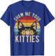 Show Me Your Kitties Funny Kitten Raunchy Cat Lover Retro T-Shirt - T-Shirt | Royal