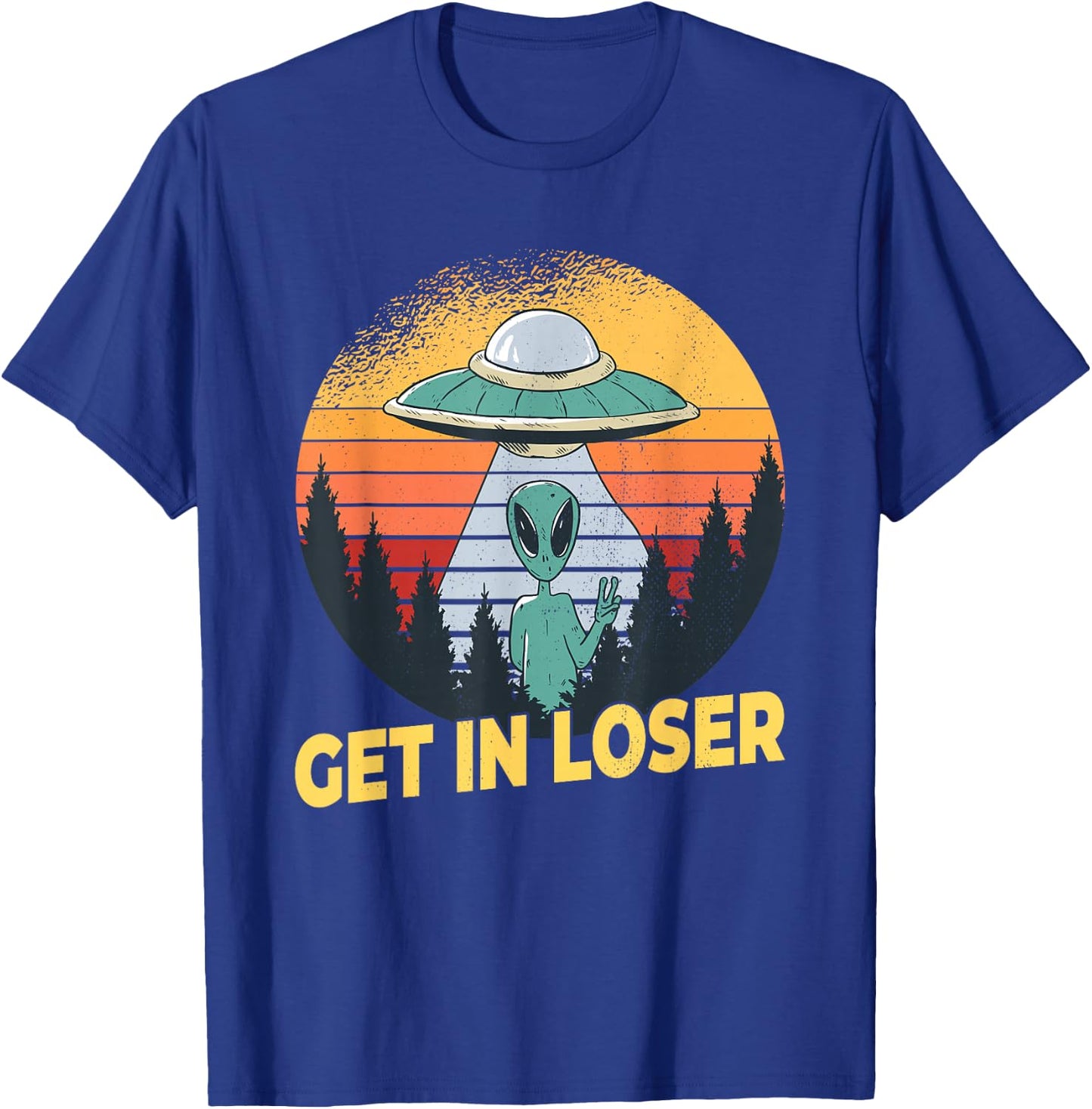 Alien Ufo Abduction - Get In Loser T-Shirt - T-Shirt | Royal