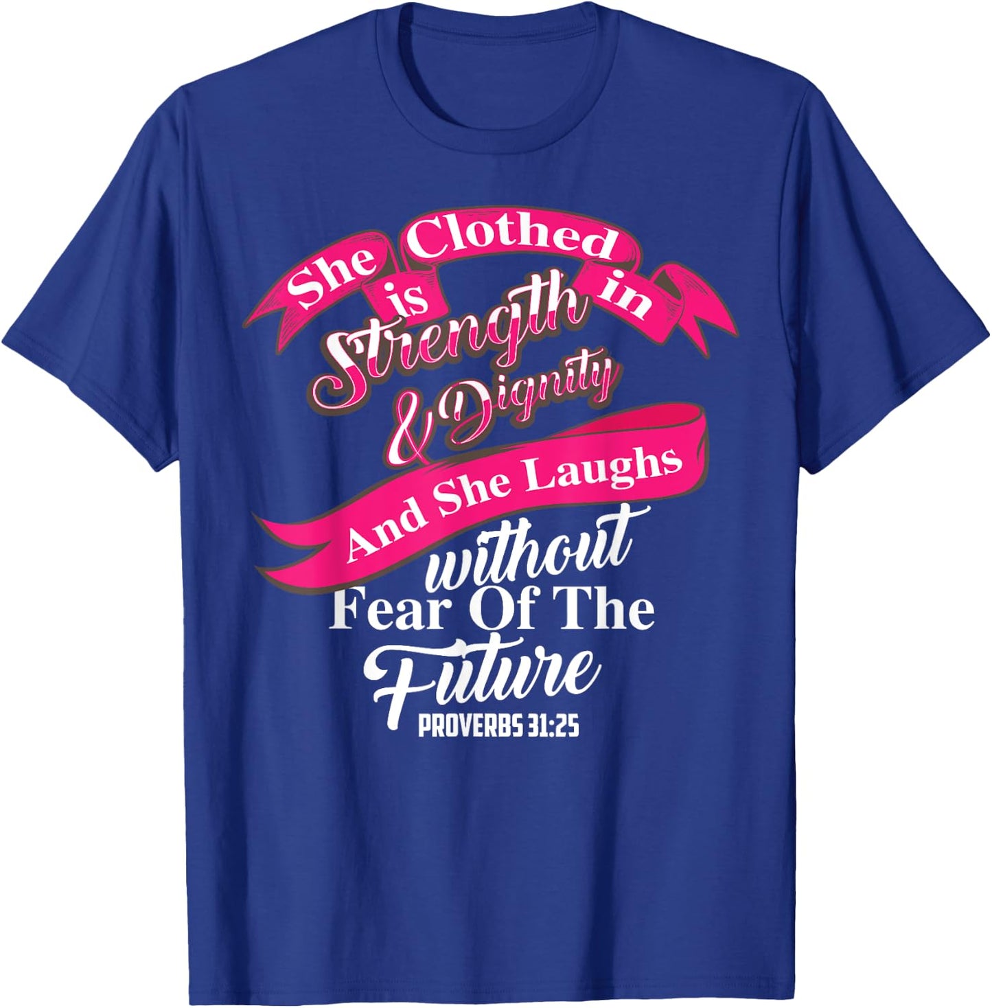 Cute She Is Clothed In Strength & Dignity Christ Gift T-Shirt - T-Shirt | Royal
