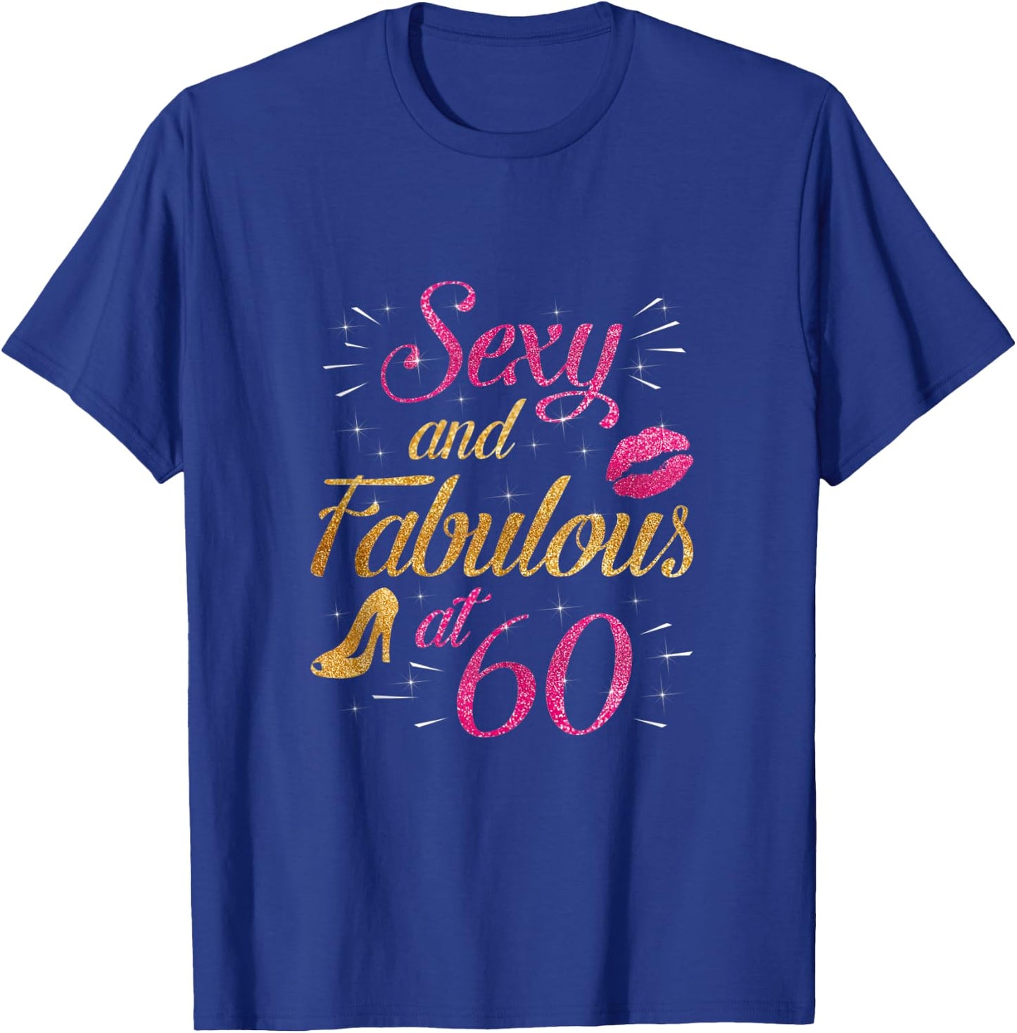 60 and Fabulous 60 Yrs Years Old B-day 60th Birthday T-Shirt - T-Shirt | Royal
