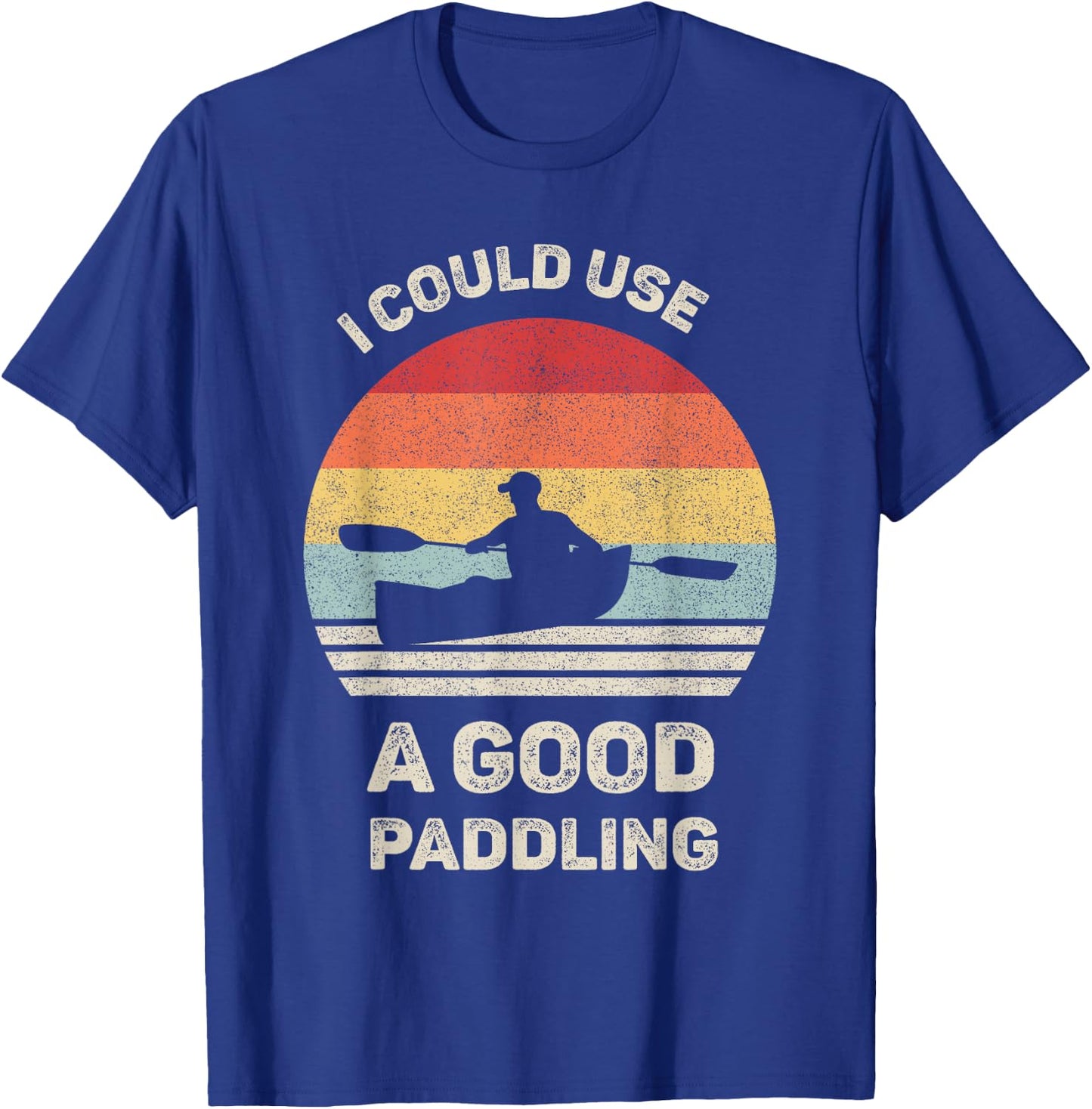 Retro I Could Use A Good Paddling Shirt Funny Kayak Vintage T-Shirt - T-Shirt | Royal