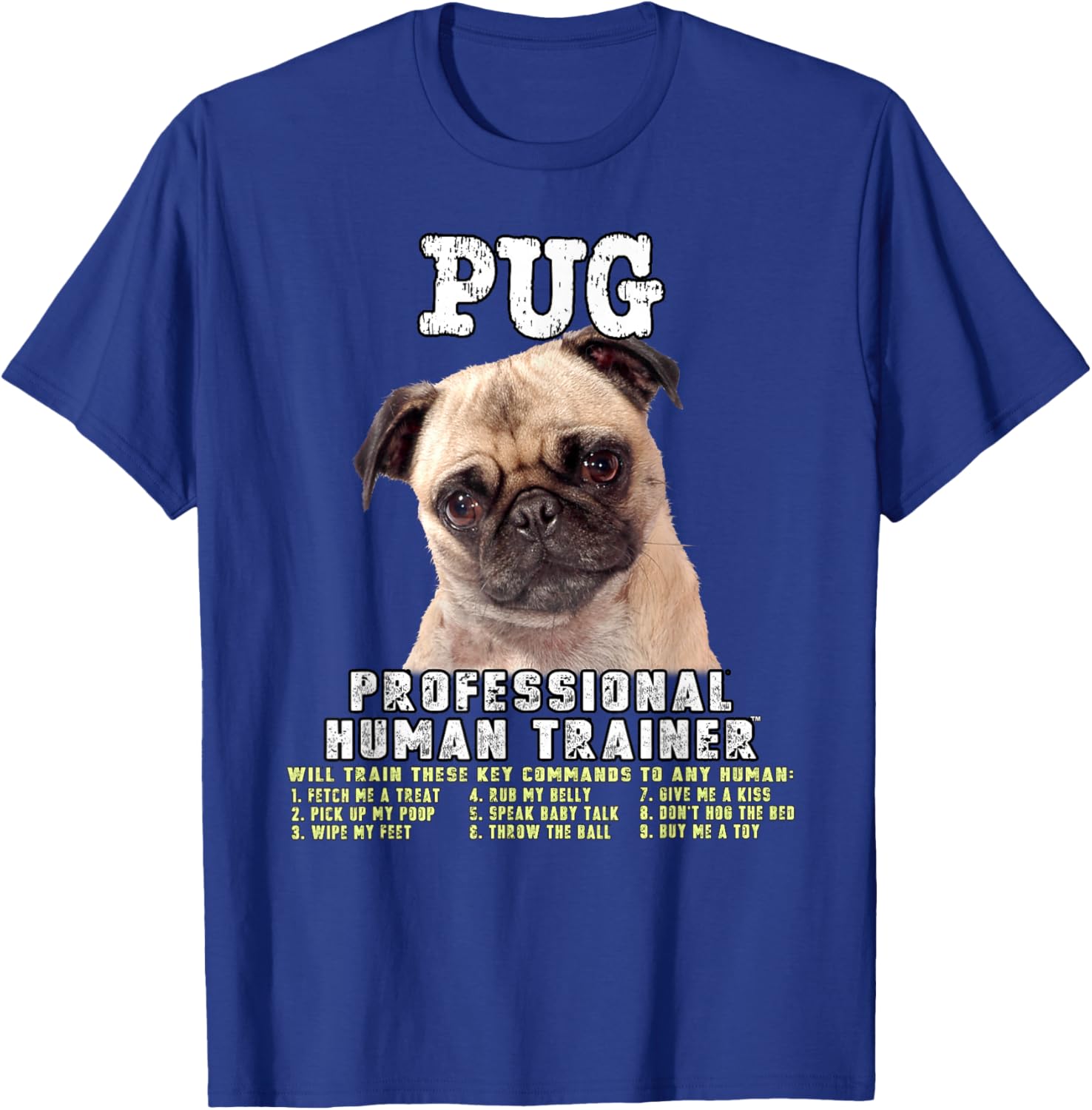 Pug Dog Professional Human Trainer T-Shirt - T-Shirt | Royal