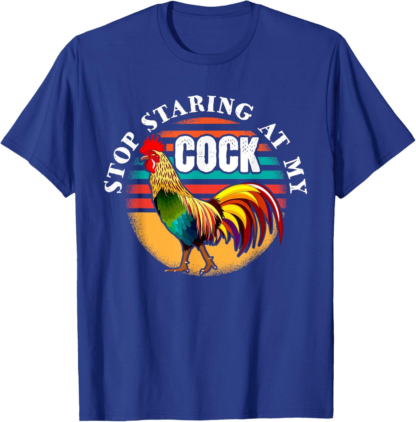 Stop Looking At My Cock Gift Stop Staring at my Chicken T-Shirt - T-Shirt | Royal