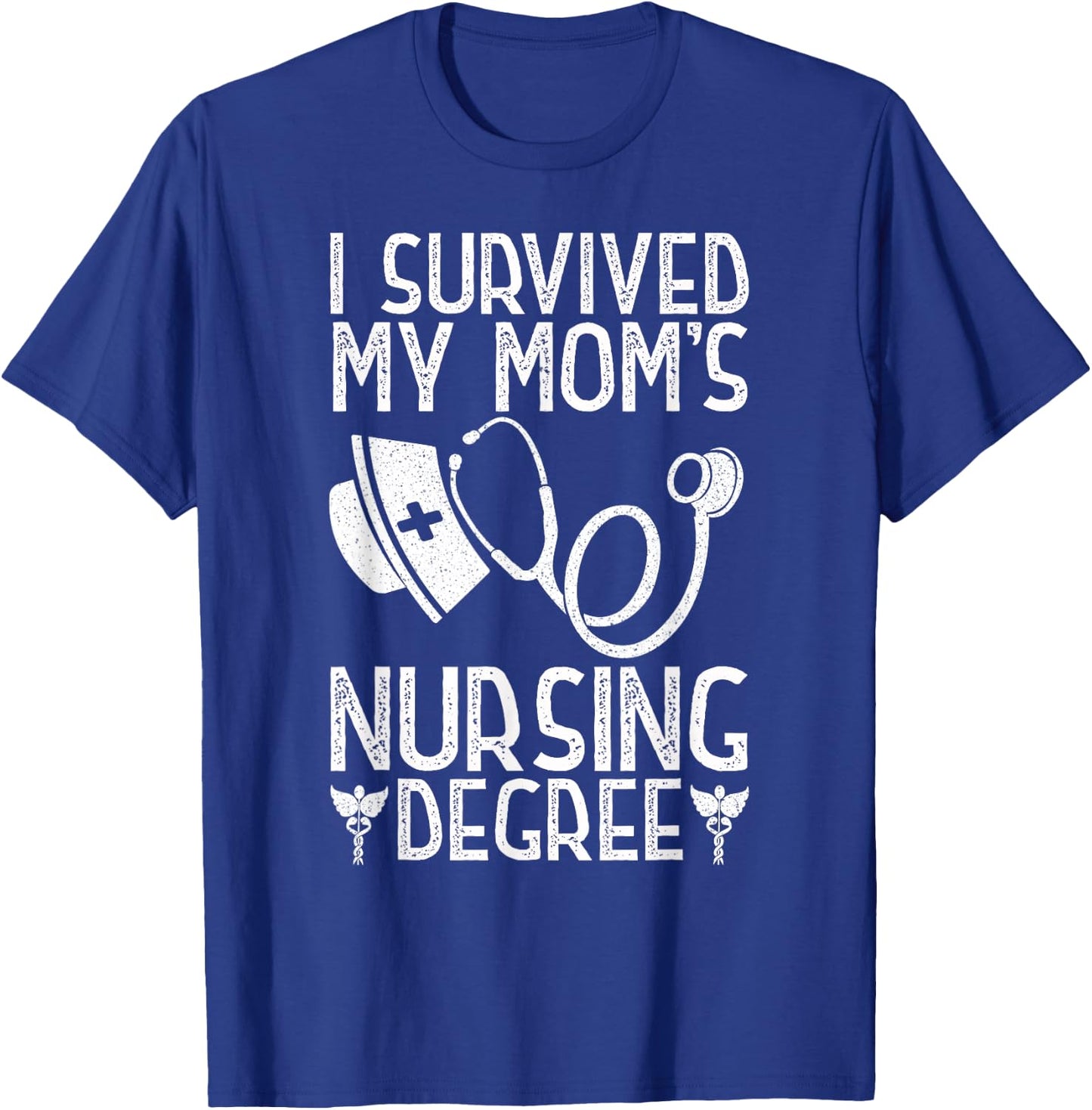 I Survived My Mom's Nursing Degree Nursing RN LPN CNA T-Shirt - T-Shirt | Royal